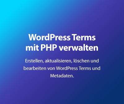 WordPress Terms mit PHP erstellen, aktualisieren, löschen und bearbeiten.